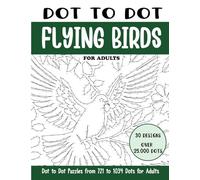 Dot to Dot Flying Birds for Adults: Flying Birds Connect the Dots Book for Adults (Over 25000 dots)