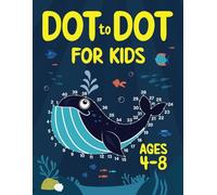 Dot to Dot for Kids Ages 4-8: 100 Fun Connect the Dots Puzzles for Children - Activity Book for Learning - Age 4-6, 6-8 Year Olds