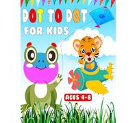 Dot to Dot for Kids Ages 4-8: Easy Dot-to-Dot Puzzles, Educational and Activity Book, Counting, learning, Number, Tracing Practice, Baby Animals, Over ... For Boys and Girls Ages 4 5 6 7 8.