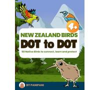 Dot to Dot for Kids Ages 4-8: New Zealand Birds: Connect, Colour & Learn About 50 Native Birds - With Māori Names & Fun Conservation Facts - For Ages 4-8