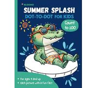 Dot-to-dot for Kids Ages 4-8 - With fun facts - Summer Splash - Educational - Count to 100