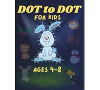 Dot to Dot for Kids Ages 4 to 8: Fun Connect the Dots Puzzles for Children | Activity Book for Learning | Age 4-5, 6-8 Year Olds (Dot to Dot Books for Children)