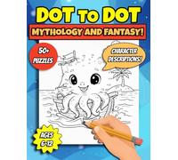Dot to Dot for Kids Ages 6-12: Mythological and Fantasy Creatures Activity Book for Children | 116 Pages with 50+ Connect the Dots and Coloring ... Counting and Learning | 3 Difficulty Levels
