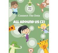 Dot to Dot for Kids Ages 8-12 - All Around Us 2: Engaging Puzzle Activity Book with Over 120 Pages for Kids Ages 8-10 & 10-12 (Band 2)