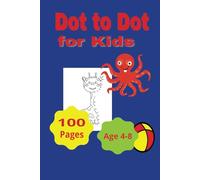 Dot-to-Dot for Kids: Connect Dots Book for Kids 100 Fun Dot Puzzles for Children Dots Activity Book for Learning, Counting 100 different Dot Game Puzzles