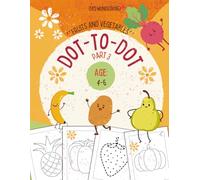 Dot-to-Dot Fruit and Vegetables: Ideal for 4-6 years olds | 40 Connect the Dots Puzzles | 80 Pages | English Language | Worksheets