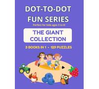 Dot-to-Dot Fun Series: The Giant Collection: 3 Books in 1 - 129 Connect the Dots Puzzles for Kids Ages 3-6 | Animals, Vehicles, Fruits & Veggies | Counting, Coloring & Fun Facts