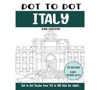 Dot to Dot Italy for Adults: Famous Places in Italy Connect the Dots Book for Adults (Over 18000 dots)