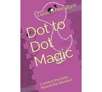 Dot to Dot Magic: Connect the Dots, Reveal the Wonder!
