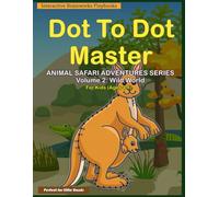 Dot to Dot Master: Animal Safari Adventures Series: Volume 2: Wild World - 35 Fun Connect the dots Puzzles for Kids Ages 4-6 Educational Activity Book for children Color Print