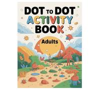 Dot to Dot Puzzles: 100 Number Connect Activities for Adults: Relaxing Mind Games and Brain Teasers for Seniors