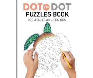 Dot To Dot Puzzles Book For Adults And Seniors: 100 Fun and Challenging Dot To Dot Puzzles of Nature Scenes, Animals, Birds, Butterflies, Flowers And More.