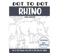 Dot to Dot Rhino for Adults: Rhino Connect the Dots Book for Adults (Over 16000 dots)