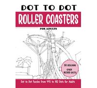 Dot to Dot Roller Coasters for Adults: Roller Coasters Connect the Dots Book for Adults (Over 18000 dots)