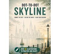 Dot-to-Dot Skyline: City Drawing Practice Book - 60+ Urban Skyline Illustrations for Teens & Adults | Train Hand-Eye Coordination, Structure and Architectural Form