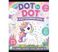 Dot to Dot Unicorn Coloring Book for Kids Ages 3-8: Magical Connect-the-Dots, Coloring, and Activity Pages with Cute Unicorns, Rainbows, and Fun Learning Games for Boys & Girls