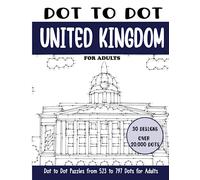 Dot to Dot United Kingdom for Adults: United Kingdom Connect the Dots Book for Adults (Over 20000 dots)
