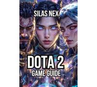 Dota 2 Game Guide: Master the Fundamentals, and Strategic Decision-Making