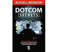 Dotcom Secrets: Die geheimen Hacks des erfolgreichsten Online-Marketers