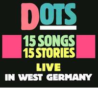 Dots - 15 Songs 15 Stories: Live In West Germany [Compact Discs]