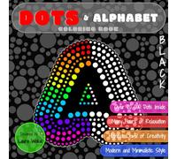 Dots & Alphabet Coloring Book: Highest Level Of Creativity In Black Version