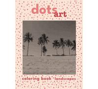 Dots Art Coloring Book: Landscapes: 50 Landscapes Pictures in One Color Dots Art Coloring Book for Adults for Relaxation