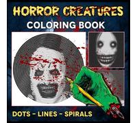 Dots Lines Spirals Horror Creatures Coloring Book: 30 Nightmare Horror Spiroglyphics Coloring Pages for Stress Relief and Relaxation, Great Gifts for Horror Movie Fans