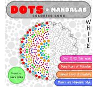 DOTS & Mandalas Coloring Book: Highest Level of Creativity in WHITE Version