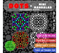 DOTS & Mini Mandalas Coloring Book: Highest Level of Creativity in BLACK Version