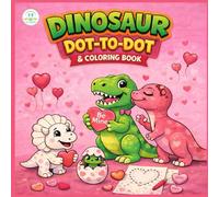 Dots of Love: Dinosaur Dot-to-Dot & Coloring Book: Valentine’s Day Activity Book for Kids Ages 3-6 | Connect the Dots, Coloring Pages & Preschool Learning Fun
