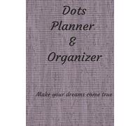 Dots Planner & Organizer: A Clean Layout for Daily Planning and Goal Setting | Helping build structure and pursue your dreams | 7x10 Inches, 100 pages