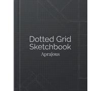 Dotted Grid Sketchbook: A Modern Dot Grid Notebook for Architects, Designers & Creative Thinkers