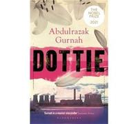 Dottie by Abdulrazak Gurnah Abdulrazak Gurnah (Auteur)