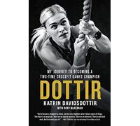 Dottir: My Journey to Becoming a Two-Time Crossfit Games Champion