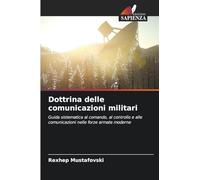 Dottrina delle comunicazioni militari: Guida sistematica al comando, al controllo e alle comunicazioni nelle forze armate moderne