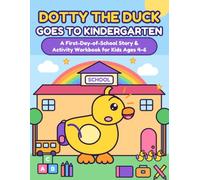 Dotty the Duck Goes to Kindergarten: Color, Trace, Count & Play Your Way Through the First Day of School | Ages 4-6