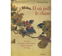 D'où jaillit le Chant: la Voie des Fleurs et des Oiseaux dans la Tradition des Song