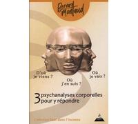 D'où je viens ? Où j'en suis ? Où je vais ? - 3 psychanalyss corporelles pour y répondre