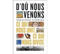 Geraldine Schwarz – D'où nous venons – Ce qui nous unit, ce qui nous divise – Flammarion