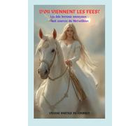 D'OU VIENNENT LES FEES?: Les lais bretons anonymes; aux sources du Merveilleux