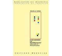 D'ou viennent les mathematiques ? Corps, esprit et imaginaire humain - Rafael Nunez - Manucius Eds - broché - Etude