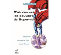 D'où Viennent Les Pouvoirs De Superman ? - Physique Ordinaire D'un Super-Héros
