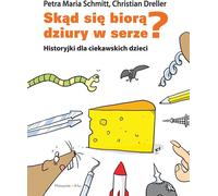 D'où viennent les trous dans le fromage ? Histoires pour enfants curieux Christian Dreller, Petra Maria Schmitt (Buch auf Polnisch)