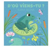 D'où viens-tu ? - Elena Selena - Grandes Personnes - cartonné - Document jeunesse