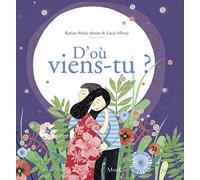 D'où viens-tu ? La merveilleuse histoire de la naissance - Karine-Marie Amiot - Mame - relié - Document jeunesse dès 3 ans
