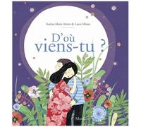 D'où Viens-Tu ? La Merveilleuse Histoire De La Naissance - Au Commencement, Il Y Eut Le Souffle De Dieu