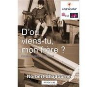 D'où viens-tu, mon frère ? Chadourne, Norbert (Auteur)