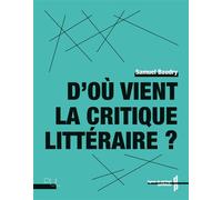 D'où vient la critique littéraire ? - Samuel Baudry - Presses Universitaires Lyon - broché - Essai