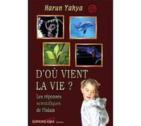 D'où vient la vie ? Les réponses scientifiques de l'Islam - Harun Yahya - Iqra Eds - cartonné - Document jeunesse