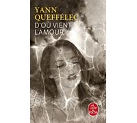 D'où vient l'amour - Yann Queffélec - Lgf - Poche - Roman